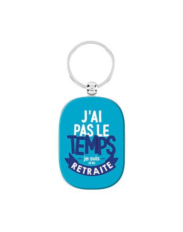 Porte-Clés OPAT - J'ai pas le temps, je suis à la retraite - DERRIERE LA PORTE