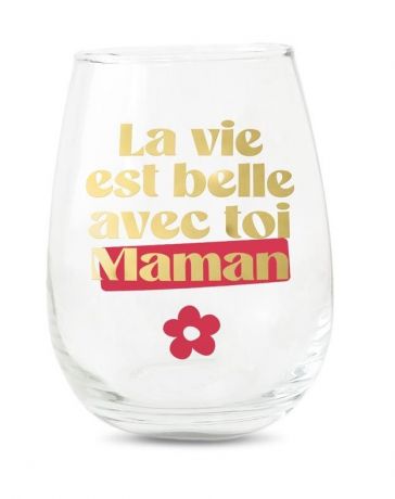 Verre rond "La Vie est belle avec toi Maman"