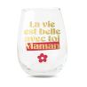 Verre rond "La Vie est belle avec toi Maman" Verre rond "La Vie est belle avec toi Maman"