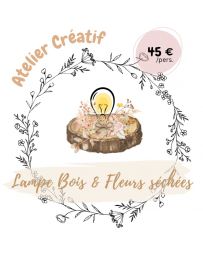 Atelier créatif - Je réalise ma Lampe en Bois & Fleurs séchées