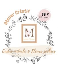 Atelier créatif - Je créé mon Cadre "Initiale" en Fleurs séchées