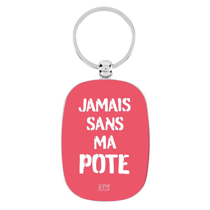 PORTE-CLES OPAT - Jamais sans ma Pote - DERRIERE LA PORTE