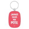 PORTE-CLES OPAT - Jamais sans ma Pote - DERRIERE LA PORTE