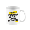 MUG STAN - T'es pas le Fromage le plus affiné du plateau - DERRIERE LA PORTE